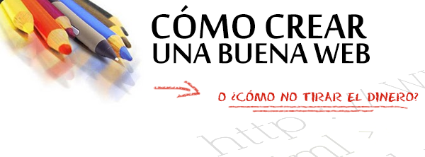 Cómo hacer una buena web o ¿cómo no tirar el dinero?